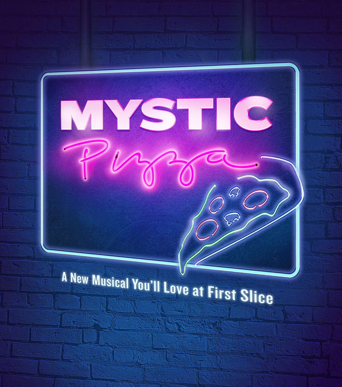 Neon sign for Mystic Pizza: A New Musical You'll Love at First Slice with pizza slice graphic.